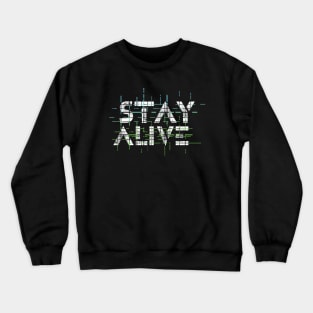 Stay Alive Crewneck Sweatshirt